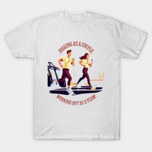 JOGGING AS A COUPLE, WORKING OUT AS A TEAM! T-Shirt